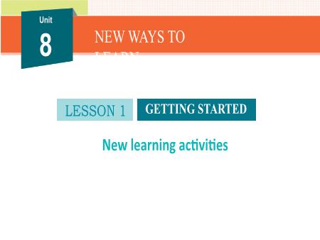 Bài giảng Tiếng Anh 10 (Global success) - Unit 8: New ways to learn (Lesson 1)