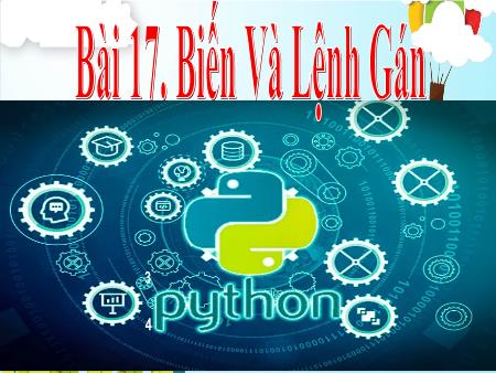 Bài giảng Tin học 10 (Kết nối tri thức) - Bài 17: Biến và lệnh gán