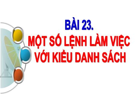 Bài giảng Tin học 10 (Kết nối tri thức) - Bài 23: Một số lệnh làm việc với kiểu danh sách