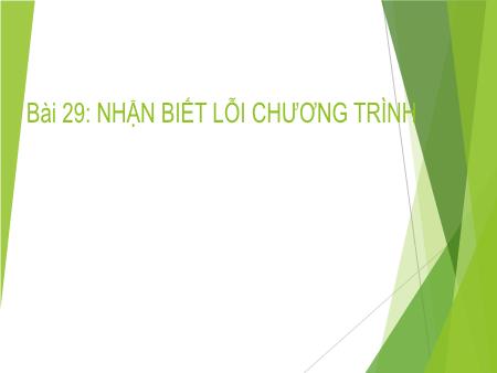 Bài giảng Tin học 10 (Kết nối tri thức) - Bài 29: Nhận biết lỗi chương trình