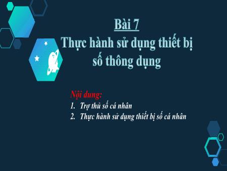 Bài giảng Tin học 10 (Kết nối tri thức) - Bài 7: Thực hành sử dụng thiết bị số thông dụng