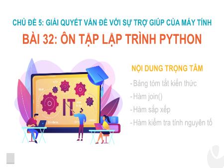 Bài giảng Tin học 10 (Kết nối tri thức) - Chủ đề 5: Giải quyết vấn đề với sự trợ giúp của máy tính - Bài 32: Ôn tập lập trình python