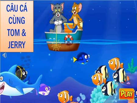 Silde Powerpoint Trò chơi Câu cá cùng Tom & Jerry